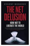 Evgeny Morozov - Net Delusion