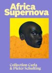 Dapaah, Raphael & Azu Nwagbogu & Robbert Roos: - Africa Supernova. Collection Carla & Pieter Schulting.