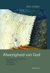 Wim Dekker - Afwezigheid van God een onderzoek naar antwoorden bij W.Pannenberg, K.H.Miskotte en A.Houtepen