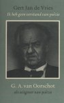 Vries, Gert Jan de. - Ik heb geen verstand van poëzie. G.A. van Oorschot als uitgever van poëzie.