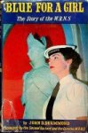 Drummond, J.D. - Blue for a girl The story of the W.R.N.S.