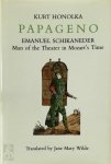 Kurt Honolka 13024 - Papageno Emanuel Schikaneder - Man of the Theater in Mozart's Time