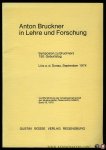 Arbeitsgemeinschaft der Musikerzieher Österreichs, Hrsg. - Anton Bruckner in Lehre und Forschung. Symposion zu Bruckners 150. Geburtstag. Linz a.d. Donau, September 1974
