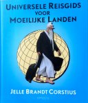 Brandt Corstius, Jelle - Universele Reisgids voor Moeilijke Landen