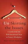 Jessica Poliner, Bonnie Fetch - (Un)Skirting the Issues: A Guide for the Well-Intentioned Man in Today's Workplace