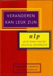 Andreas , Connirae . & Steve Andreas .  [ isbn 9789063253677  ]  0422 - Veranderen kan leuk zijn . ( NLP en de kunst van het plezierig ontwikkelen . ) Neuro - Linguïstisch - Programmeren . Een boek vol verrassend eenvoudige en tegelijk overrompelend effectieve toepassingen van een aantal technieken van -