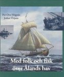 Hognas, P.O. and J. Orjans - Med folk och fisk over Alands hav