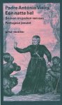 VIEIRA, PADRE ANTóNIO. - Een natte hel. Brieven en preken van een Portugese jezuïet.