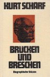 Scharf, Kurt - BRÜCKEN UND BRESCHEN - Biographische Skizzen