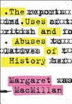 Margaret Macmillan - The Uses and Abuses of History