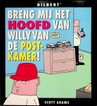 Adams, Scott - Breng mij het hoofd van Willy van de postkamer! Adams, Scott - Breng mij het hoofd van Willy van de postkamer!