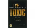 Sullivan, Mark T. - Toxic / Der Biss - Das Feuer - Die Hölle