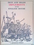 Lindsay, J. Seymour - Iron and Brass Implemements of the English House