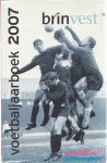 Derksen, Joahn - Voetbaljaarboek 2007 - Brinvest -Deel 1