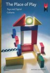 Lauwaert, Maaike - The Place of Play: Toys and digital cultures
