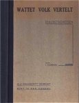 Poortman, J. - Wattet Volk vertelt. Dialectschetsen Poortman, J. - Wattet Volk vertelt. Dialectschetsen