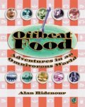 Ridenour, Alan - Offbeat Food / Adventures in an Omnivorous World