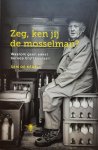 DE KEGEL Sam - Zeg, ken jij de mosselman? Waarom geen enkel beroep blijft bestaan.