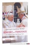 Müller, Gerhard Kardinal. - Benedikt und Franziskus. Ihr Dienst in der Nachfolge Petri.