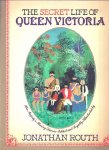 Routh , Jonathan . - The Secret Life of Queen Victoria . ( Her Majestys Missing Diaries . ) Being an Account of her Hitherto unknown travels through the Island of Jamaica in the year 1871.)