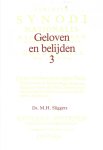 Sliggers, Ds. M.H. - Geloven en belijden 3. Toelichting op: Dordtse Leerregels, Apostolische Geloofsbelijdenis, Geloofsbelijdenis van Nicea, Geloofsbelijdenis van Athanasius