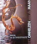Bonneux, Annemie (red.) - Het omhelzen van de maan Spiegel van de Tang-dynastie