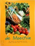 Fieke Hoogvelt - De moestuin De aanleg en verzorging van een fraaie, gezonde moes- en fruittuin