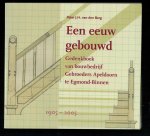 Berg, Peter J.h. Van Den - Een eeuw gebouwd. Gedenkboek van bouwbedrijf Gebroeders Apeldoorn te Egmond-Binnen 1905 - 2005 (in 2012 failliet)