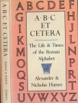 Humez, Alexander & Nicholas - ABC et cetera: The life & times of the Roman alphabet Humez, Alexander & Nicholas - ABC et cetera: The life & times of the Roman alphabet