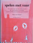 Kooij, Rijn van - Spelen met vuur. Een onderzoek naar de relatie tussen de charismatische beweging en de Gereformeerde Kerken in Nederland