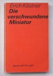 KASTNER, ERICH, - Die verschwundene Miniatur.