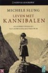 Michele Slung - Leven met kannibalen En andere verhalen van avontuurlijke vrouwen