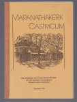 Wim van Doorn., Bram Kuperus - Maranthakerk Castricum. Een impressie van 40 jaar Maranthakerk en wat daaraan vooraf ging in gereformeerd Castricum