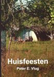 Vlug, Peter E. - Huisfeesten