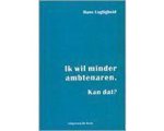 Lugtigheid H. - Ik wil minder ambtenaren