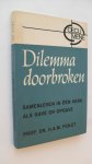 Fiolet prof. dr. H.A.M. - Dilemma doorbroken