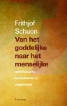 Frithjof Schuon 35270 - Van het goddelijke naar het menselijke Metafysica en kennistheorie in vogelvlucht