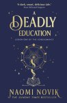 Naomi Novik - A Deadly Education Lesson one of the Scholomance Naomi Novik - A Deadly Education Lesson one of the Scholomance