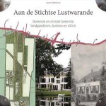 WERKHOVEN, ANNET. - Aan de Stichtse Lustwarande. Bekende en minder bekende landgoederen, buitens en villa’s.