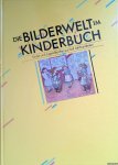 Jacobs, H. - Die Bilderwelt im Kinderbuch: Kinder- und Jugendbücher aus fünf Jahrhunderten