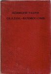 FAUTH, Ph. - Hörbigers Glazial-Kosmogonie. Eine neue Entwicklungsgeschichte des Weltalls und des Sonnensystems. Auf Grund der Erkenntnis des Widerstreites eines kosmischen Neptunismus mit einem ebenso universellen Plutonismus. Nach den neuesten Ergebnissen...