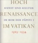 KRUSE, PETRA (Katalogkoordination) - Hochrenaissance im Vatikan. Kunst und Kultur im Rom der Päpste 1 1503 - 1534