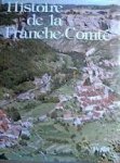 Publié sur la direction de Roland FIÉTIER - HISTOIRE DE LA FRANCHE-COMTÉ