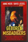 Moir, Anne & David Jessel - Geboren misdadigers  Fascinerende speurtocht naar de biologische oorsprong van gewelddadigheid en criminaliteit