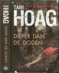 Hoag, Tami .. Vertaling Corry de Bree  Omslagontwerp Wil Immink  Foto auteur  Jan Cobb - Dieper dan de doden