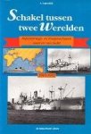 Lagendijk, A. - Schakel tussen twee werelden Repatrierings- en troepenschepen naar en van Indie 1945-1951