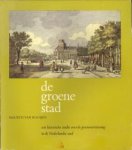 ROOIJEN, MAURITS VAN - De groene stad. Een historische studie over de groenvoorziening in de Nederlandse stad