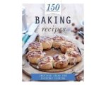 Parragon Books Ltd - 150 Baking Recipes Parragon Books Ltd - 150 Baking Recipes