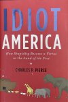 Charles P. Pierce - Idiot America