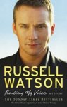Russell Watson - Finding My Voice - My Story Russell Watson - Finding My Voice - My Story